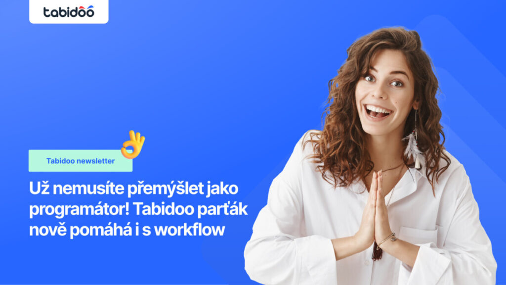 Už nemusíte přemýšlet jako programátor! Tabidoo parťák nově pomáhá i s workflow